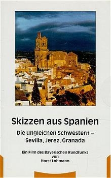 Skizzen aus Spanien / Andalusien - Die ungleichen Schwestern Sevilla, Jerez, Granada - Horst Lohmann