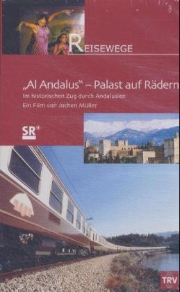 "Al-Andalus" - Palast auf Rädern. Im historischen Zug durch Andalusien - Jochen Müller