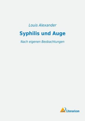 Syphilis und Auge - Louis Alexander