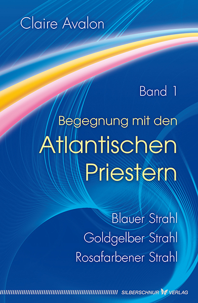 Begegnung mit den Atlantischen Priestern Band 1 - Claire Avalon