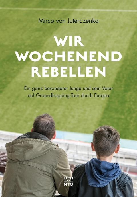 Wir Wochenendrebellen - Mirco von Juterczenka