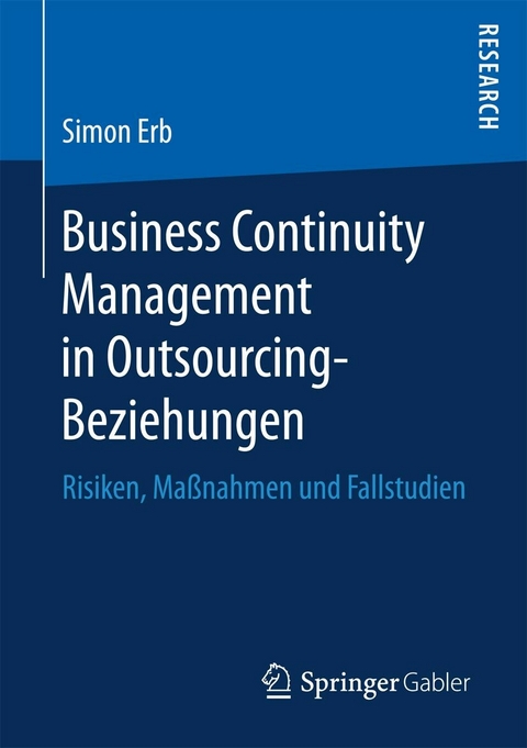 Business Continuity Management in Outsourcing-Beziehungen -  Simon Erb