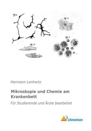 Mikroskopie und Chemie am Krankenbett - Hermann Lenhartz