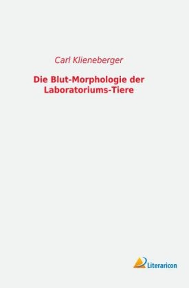 Die Blut-Morphologie der Laboratoriums-Tiere - Carl Klieneberger