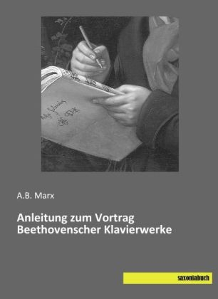 Anleitung zum Vortrag Beethovenscher Klavierwerke - A. B. Marx