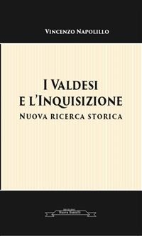 I Valdesi e l'Inquisizione - Vincenzo Napolillo