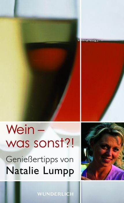 Wein - was sonst?! - Natalie Lumpp