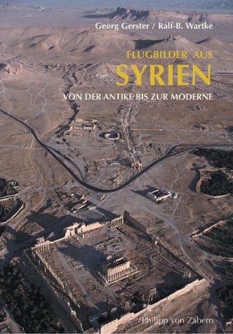 Flugbilder aus Syrien - Georg Gerster, Ralf B Wartke