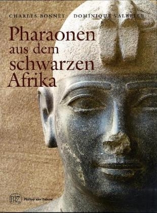 Pharaonen aus dem schwarzen Afrika - Charles Bonnet, Dominique Valbelle