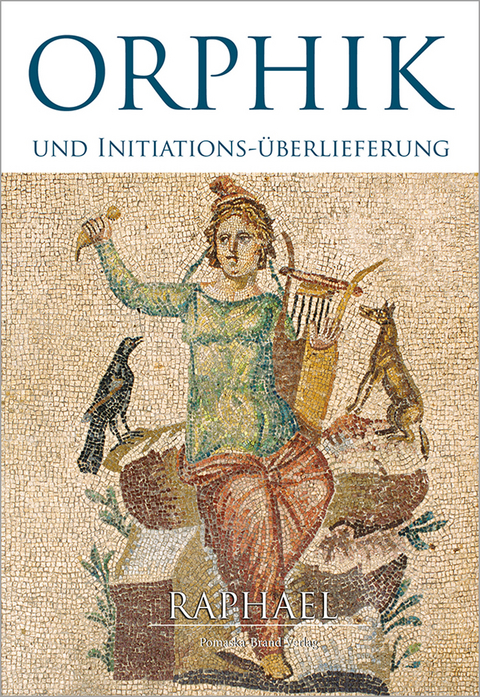 Orphik und Initiationsüberlieferung -  Raphael