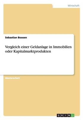 Vergleich einer Geldanlage in Immobilien oder Kapitalmarktprodukten - Sebastian Boosen