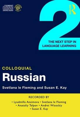 Colloquial Russian 2 - Svetlana Le Fleming, Susan Kay