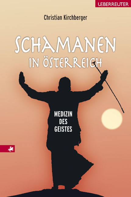 Schamanen in Österreich - Christian Kirchberger