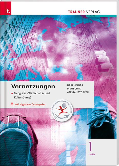 Vernetzungen - Geografie (Wirtschafts- und Kulturräume) 1 HAS inkl. digitalem Zusatzpaket - Manfred Derflinger, Gottfried Menschik, Peter Atzmanstorfer