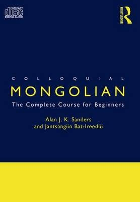 Colloquial Mongolian - Jantsangiyn Bat-Ireedui, Alan J K Sanders