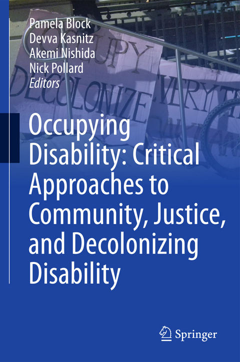 Occupying Disability: Critical Approaches to Community, Justice, and Decolonizing Disability - 