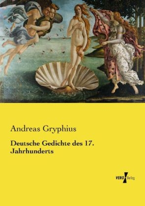 Deutsche Gedichte des 17. Jahrhunderts - Andreas Gryphius