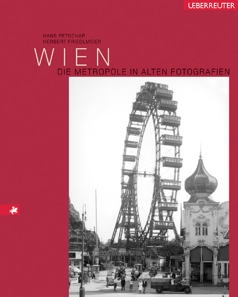 Wien. Die Metropole in alten Fotografien - Hans Petschar, Herbert Friedlmeier