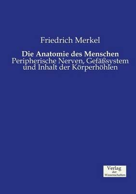 Die Anatomie des Menschen - Friedrich Merkel