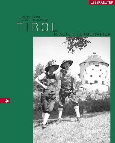 Tirol in alten Fotografien - Hans Petschar, Herbert Friedlmeier