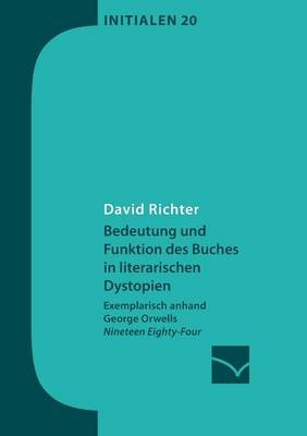 Bedeutung und Funktion des Buches in literarischen Dystopien - David Richter