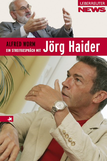 Ein Streitgespräch mit Jörg Haider - Alfred Worm