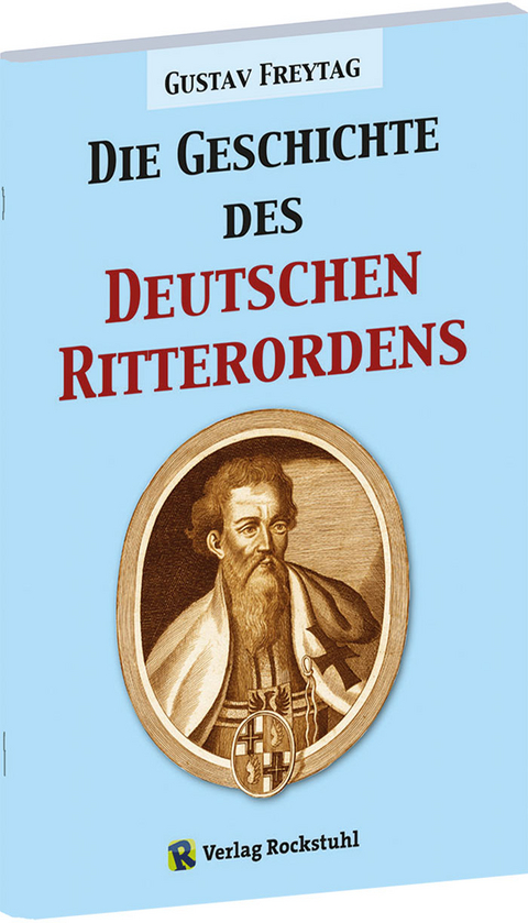 Die Geschichte des Deutschen Ritterordens - Gustav Freytag