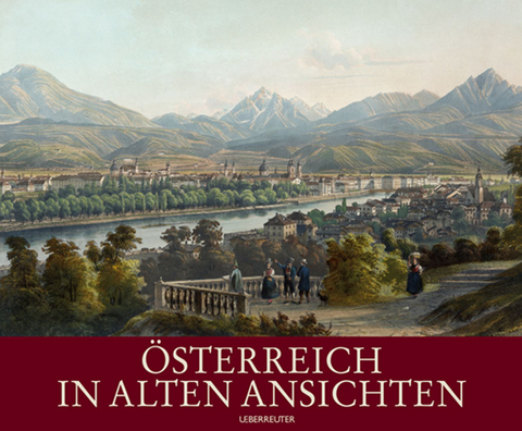 Österreich in alten Ansichten - Ulla Fischer-Westhauser