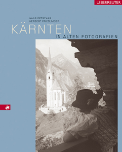 Kärnten in alten Fotografien - Hans Petschar, Herbert Friedlmeier