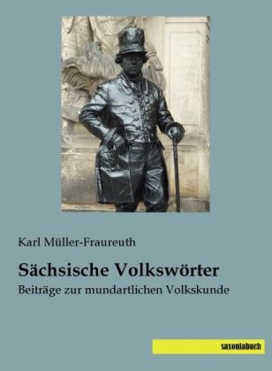 Sächsische Volkswörter - Karl Müller-Fraureuth