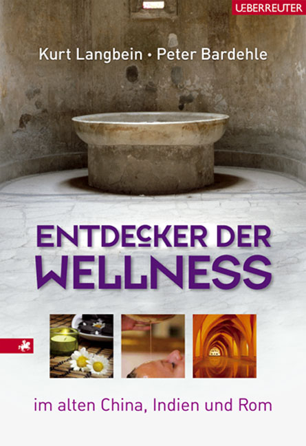 Entdecker der Wellness - Kurt Langbein, Peter Bardehle