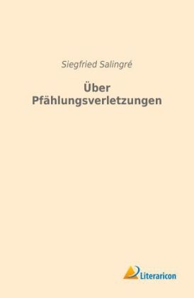 Über Pfählungsverletzungen - Siegfried SalingrÃ©