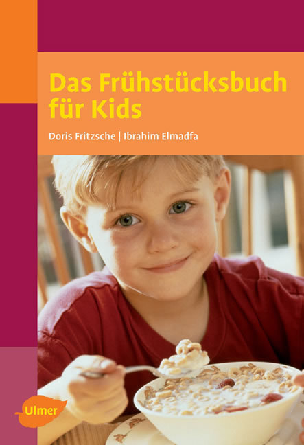 Das Frühstücksbuch für Kids - Ibrahim Elmadfa, Doris Fritzsche