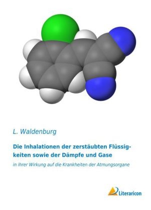 Die Inhalationen der zerstäubten Flüssigkeiten sowie der Dämpfe und Gase - L. Waldenburg
