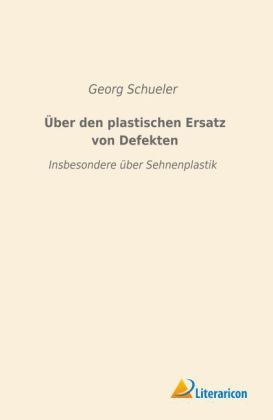 Über den plastischen Ersatz von Defekten - Georg Schueler