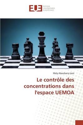 Le contrÃ´le des concentrations dans l'espace UEMOA - Maly Aboubacry Lom