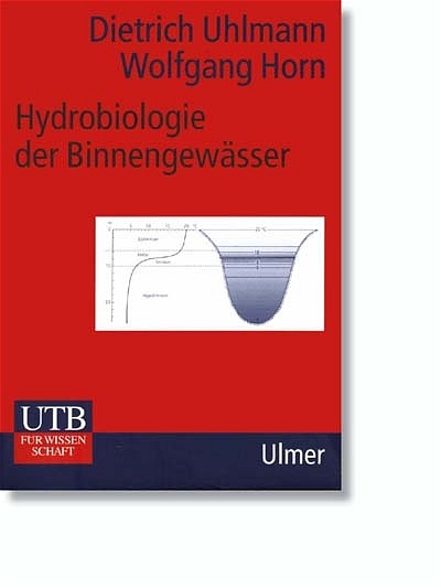 Hydrobiologie der Binnengewässer. ein Grundriss für Ingenieure und Naturwissenschaftler ; 34 Tabellen - Dietrich Uhlmann, Wolfgang Horn