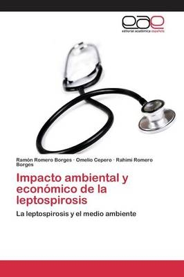 Impacto ambiental y econÃ³mico de la leptospirosis - RamÃ³n Romero Borges, Omelio Cepero, Rahimi Romero Borges