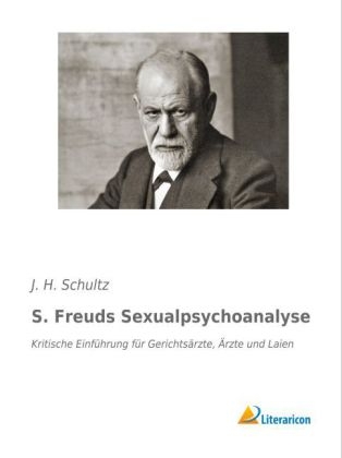 S. Freuds Sexualpsychoanalyse - J. H. Schultz