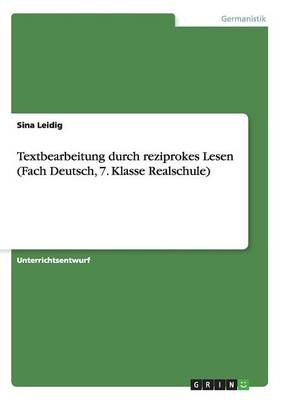 Textbearbeitung durch reziprokes Lesen (Fach Deutsch, 7. Klasse Realschule) - Sina Leidig