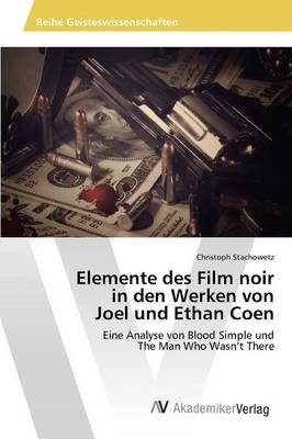 Elemente des Film noir in den Werken von Joel und Ethan Coen - Christoph Stachowetz