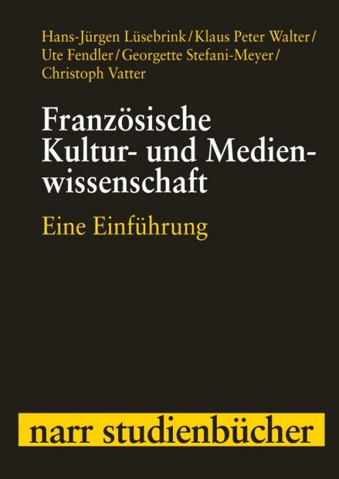 Französische Kultur- und Medienwissenschaft - Ute Fendler, Hans-Jürgen Lüsebrink, Georgette u.a. Stefani-Meyer