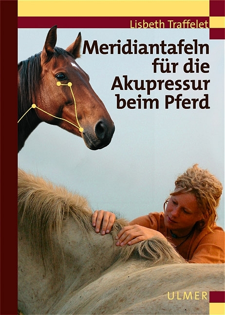 Meridiantafeln für die Akupressur beim Pferd - Lisbeth Traffelet