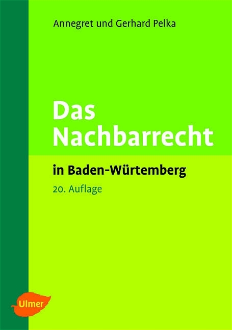 Das Nachbarrecht in Baden-Württemberg - Annegret Pelka, Gerhard Pelka