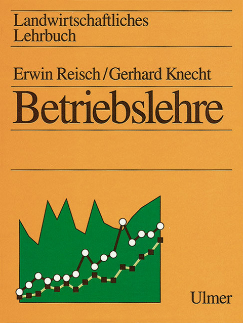 Landwirtschaftliches Lehrbuch. Betriebslehre - Erwin Reisch, Gerhard Knecht