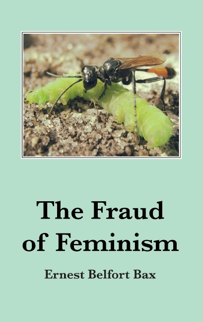 The Fraud of Feminism - Ernest Belfort Bax