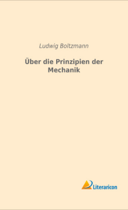 Über die Prinzipien der Mechanik - Ludwig Boltzmann