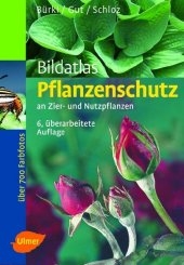 Bildatlas Pflanzenschutz - an Zier- und Nutzpflanzen - Moritz Bürki, Phillip Gut, Wolfgang Schloz