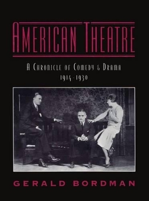 American Theatre: A Chronicle of Comedy and Drama 1914-1930 - Gerald Bordman
