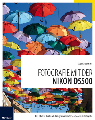 Fotografie mit der Nikon D5500 - Klaus Kindermann